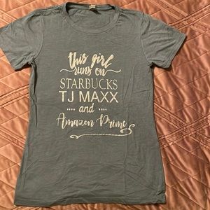 This girl runs on Starbucks TJMaxx and Amazon Prime tee
